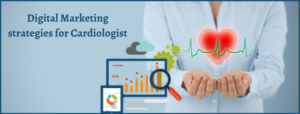 Digital Marketing Strategies For Cardiologist in Bangalore - Valueadd